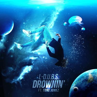 Drownin' By L-D.U.B.S., Tone Jonez's cover