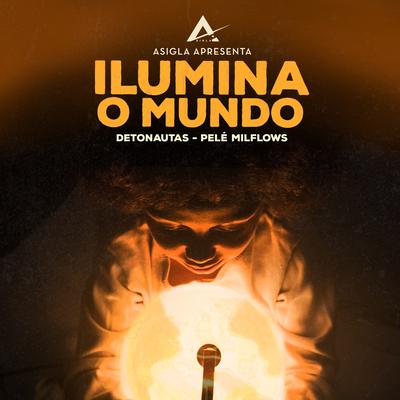 Ilumina o Mundo By Detonautas Roque Clube, Pelé MilFlows's cover