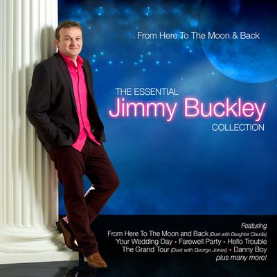 From Here to the Moon & Back - The Essential Jimmy Buckley Collection's cover