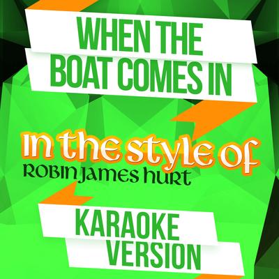 When the Boat Comes In (In the Style of Robin James Hurt) [Karaoke Version] - Single's cover
