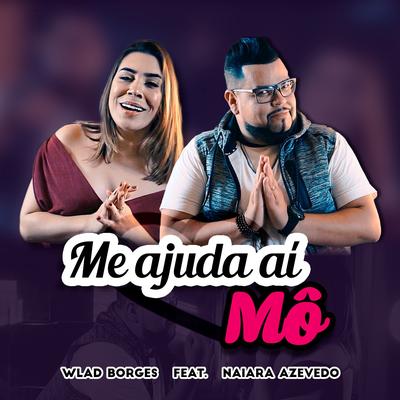 Me Ajuda Aí Mô By Wlad Borges, Naiara Azevedo's cover