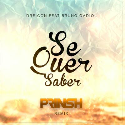 Se Quer Saber (PRINSH Remix) By PRINSH, Dreicon, Bruno Gadiol's cover