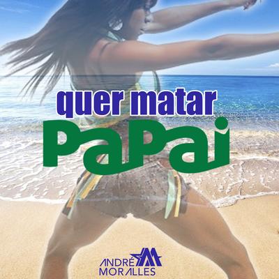 Quer Matar Papai's cover