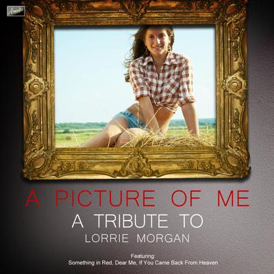 A Picture of Me - A Tribute to Lorrie Morgan's cover