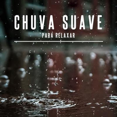 Chuva Suave para Relaxar, Pt. 43 By Barulho De Chuva's cover