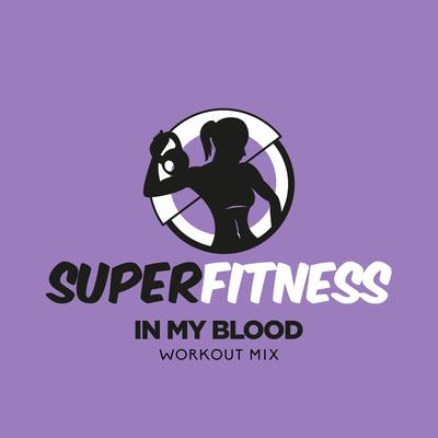 In My Blood (Workout Mix Edit 135 bpm) By SuperFitness's cover