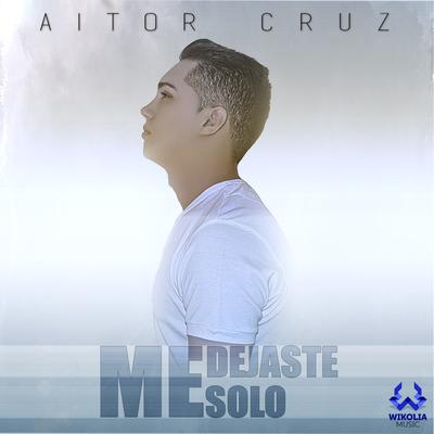 Me Dejaste Solo (Radio Edit) By Aitor Cruz's cover