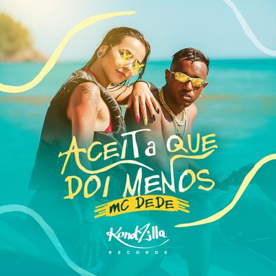 Aceita Que Dói Menos By MC Dede's cover