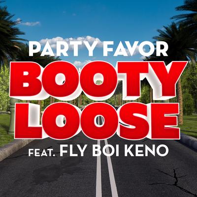 Booty Loose (feat. Fly Boi Keno) By Party Favor's cover