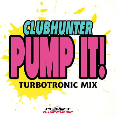 Pump It! (Turbotronic Radio Edit) By Clubhunter, Turbotronic's cover
