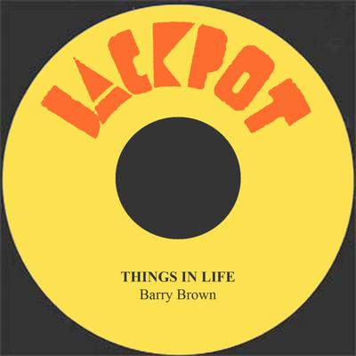 Things in Life By Barry Brown's cover