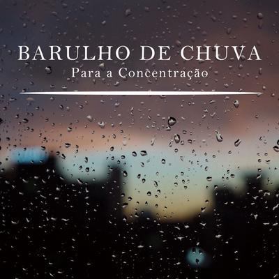 Barulho de Chuva para a Concentração, Pt. 10 By Musicas para Estudar Collective's cover