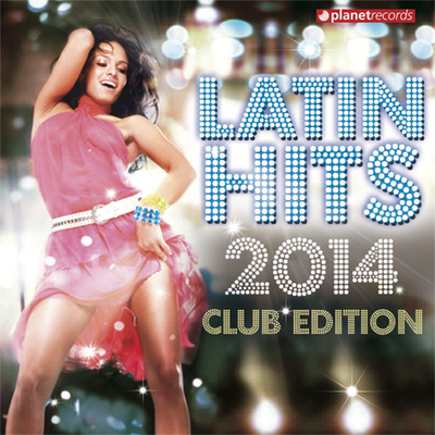 Latin Hits 2014 Club Edition (Kuduro, Salsa, Bachata, Merengue, Reggaeton, Fitness, Mambo, Timba, Cubaton, Dembow, Cumbia)'s cover