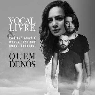 Quem de Nós (Versão Alternativa) By Vocal Livre, Daniela Araújo, Mauro Henrique, Bruno Faglioni's cover