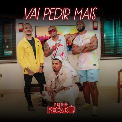 Vai Pedir Mais By Grupo Puro Pecado's cover