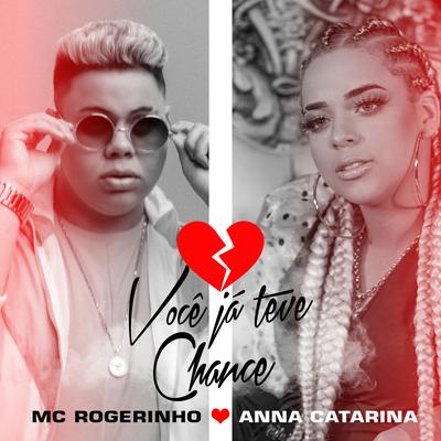 Você Já Teve Chance By MC Rogerinho, Anna Catarina's cover
