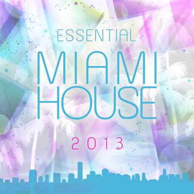 Essential Miami House 2013's cover