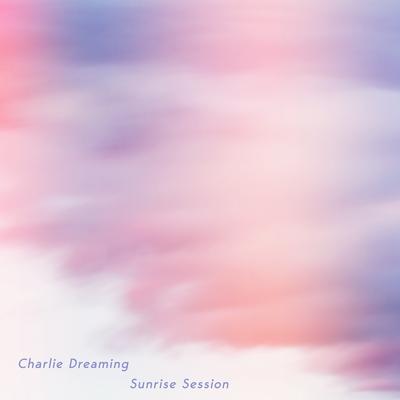 Sunrise Session By charlie dreaming's cover