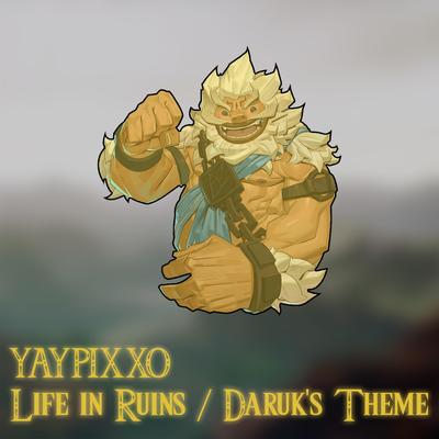 Life in Ruins / Daruk's Theme By Yaypixxo's cover