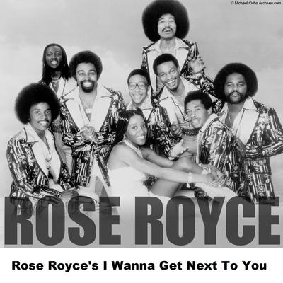 Rose Royce's I Wanna Get Next To You's cover