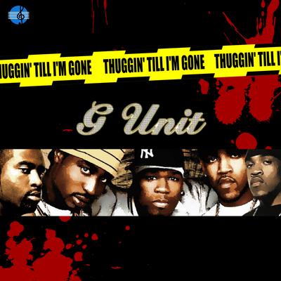 Thuggin Till I'm Gone By G-Unit, 50 Cent's cover