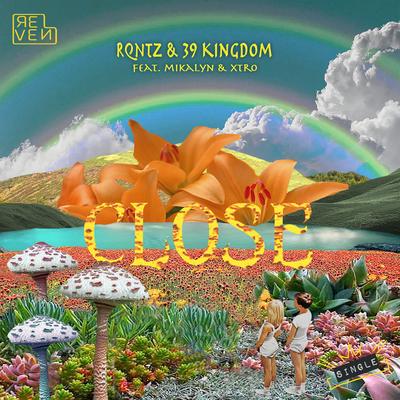 CLOSE By RQntz, 39 Kingdom, Mikalyn, Xtro's cover