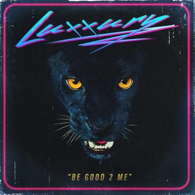 Be Good 2 Me (Original Mix) By LUXXURY's cover