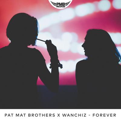 Forever By PaT MaT Brothers, WANCHIZ's cover