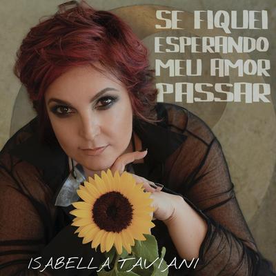 Se Fiquei Esperando Meu Amor Passar By Isabella Taviani's cover