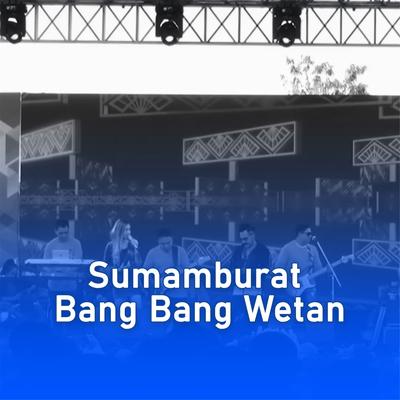 Sumamburat Bang Bang Wetan's cover