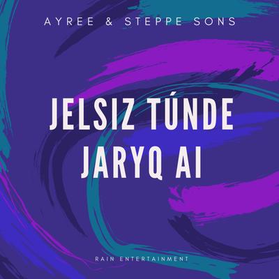 Jelsiz Túnde Jaryq Ai By Ayree, Steppe sons's cover