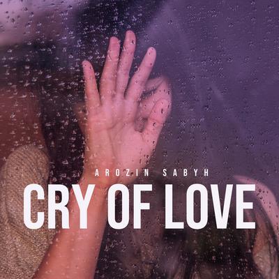 Cry of Love By Arozin Sabyh's cover