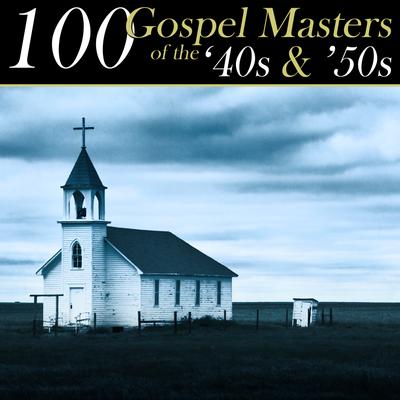 100 Gospel Masters Of The '40s & '50s's cover