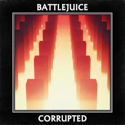 Corrupted By Battlejuice's cover