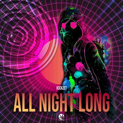 All Night Long (Original Mix) By R3ckzet's cover