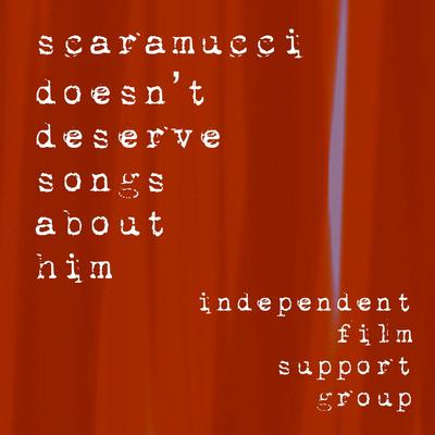 Scaramucci Doesn't Deserve Songs About Him's cover