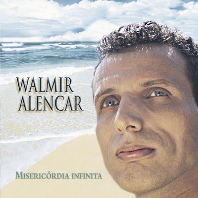 Misericórdia Infinita By Walmir Alencar's cover