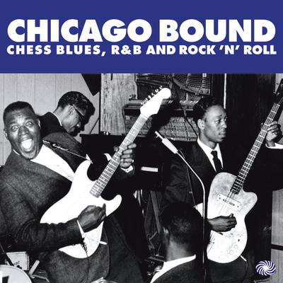 Chicago Bound: Chess Blues, R&B and Rock 'N' Roll's cover