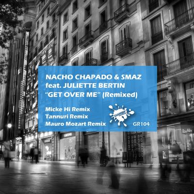 Get Over Me (Mauro Mozart Remix) By Nacho Chapado, Smaz, Juliette Bertin, Juliette Bertin, Mauro Mozart's cover