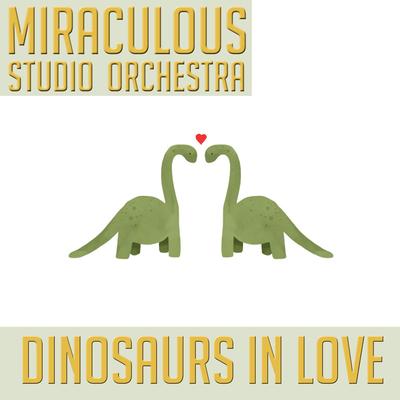 Dinosaurs in Love (Cover) By Miraculous Studio Orchestra's cover