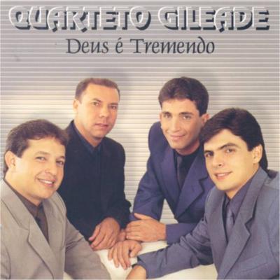 Deus É Tremendo By Quarteto Gileade's cover