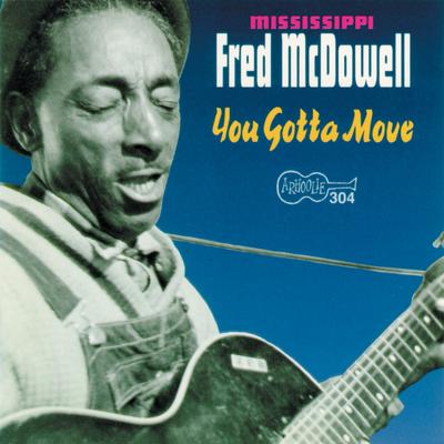 You Gotta Move By Mississippi Fred McDowell's cover