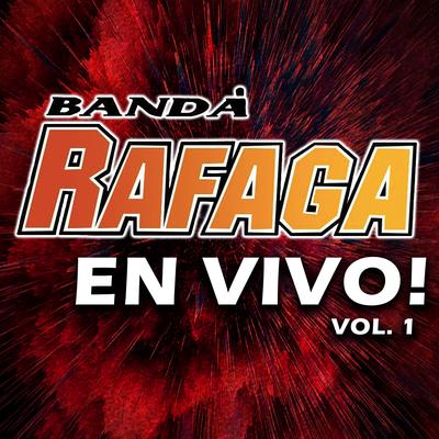 Banda Rafaga En Vivo! Vol. 1's cover