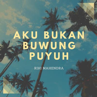 Aku Bukan Buwung Puyuh By Riki Mahendra's cover