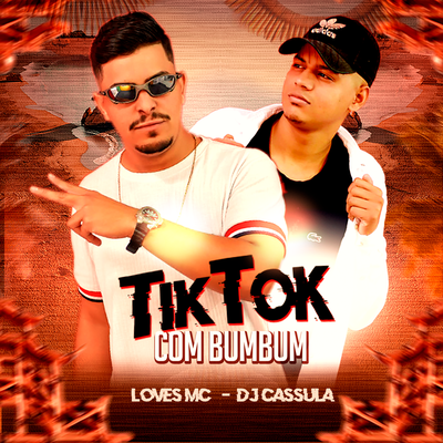 TikTok Com Bumbum By Mc Loves, DJ Cassula's cover