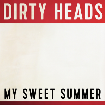 My Sweet Summer By Dirty Heads's cover