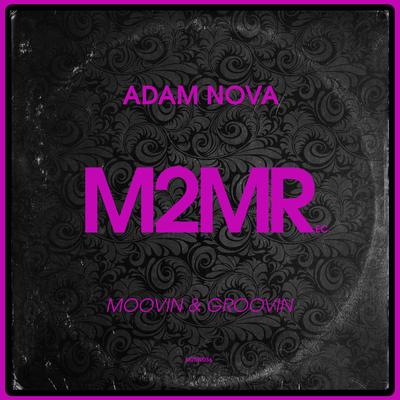 Moovin & Groovin (Original Mix) By Adam Nova's cover