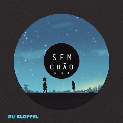 Sem Chão (Remix) By Du Kloppel's cover