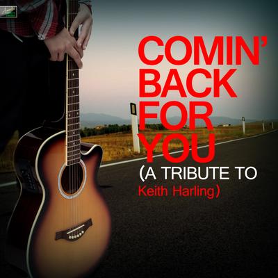 Comin' Back for You (A Tribute to Keith Harling)'s cover