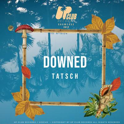 Downed By Tatsch's cover